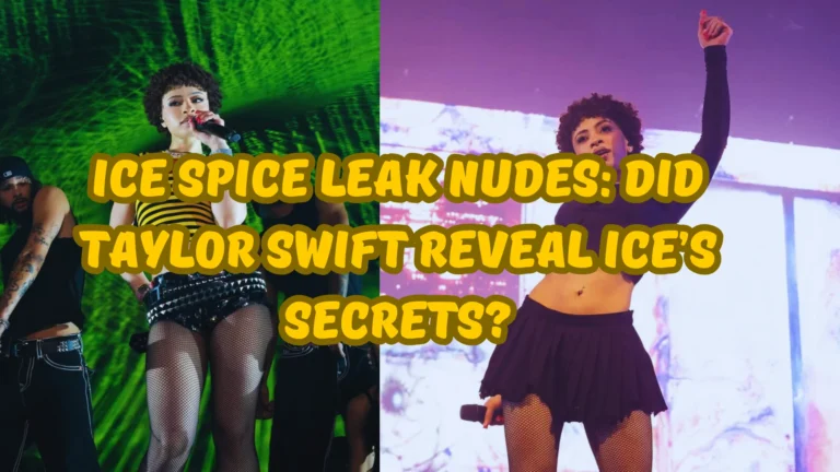 Ice Spice Leak Nudes: Did Taylor Swift Reveal Ice Secrets?