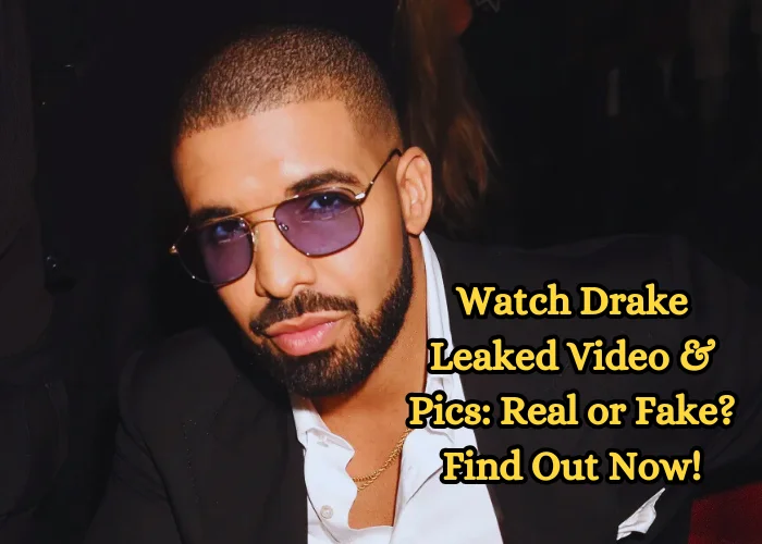 Watch Drake Leaked Video & Pics: Real or Fake? Find Out Now!