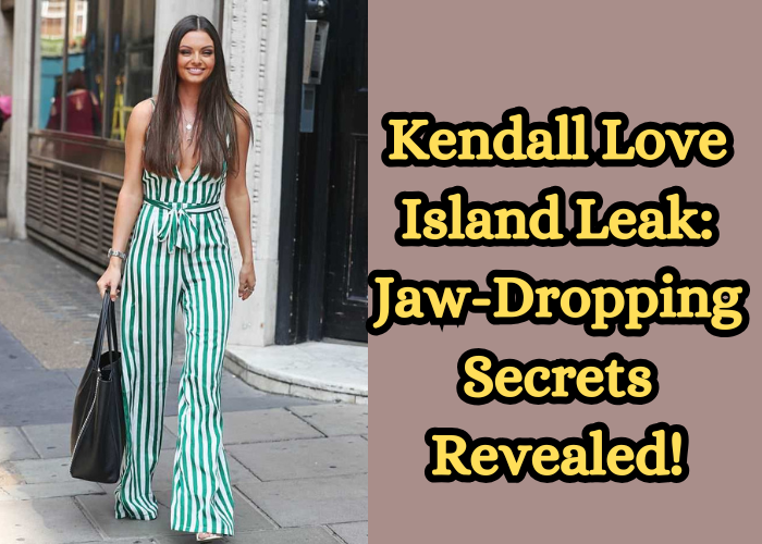 Kendall Love Island Leak: Jaw-Dropping Secrets Revealed!